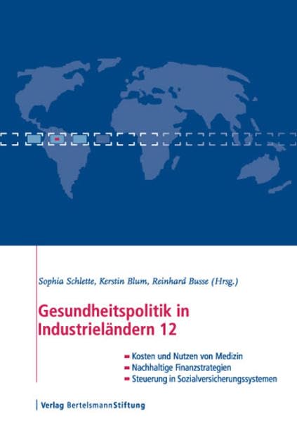 Gesundheitspolitik in Industrieländern 12: Im Blickpunkt: Kosten und Nutzen, Finanzierung und Steuerung, Zugang und Gerechtigkeit Medicine