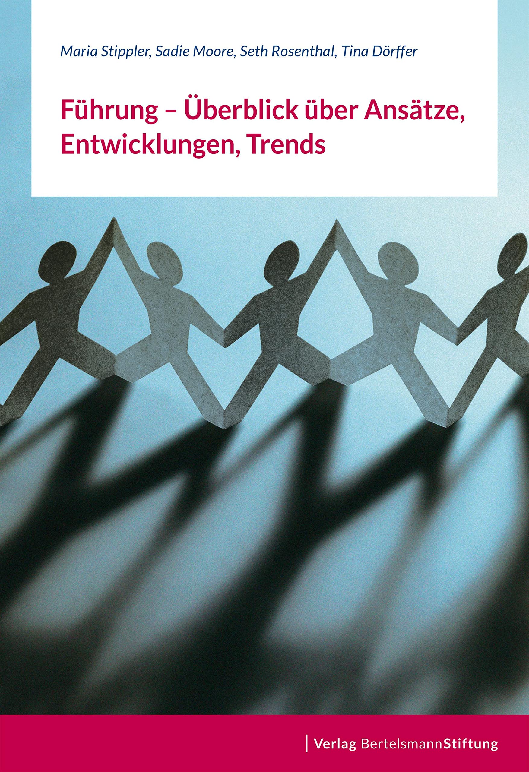 Führung - Überblick über Ansätze, Entwicklungen, Trends: Bertelsmann Stiftung Leadership Series Law