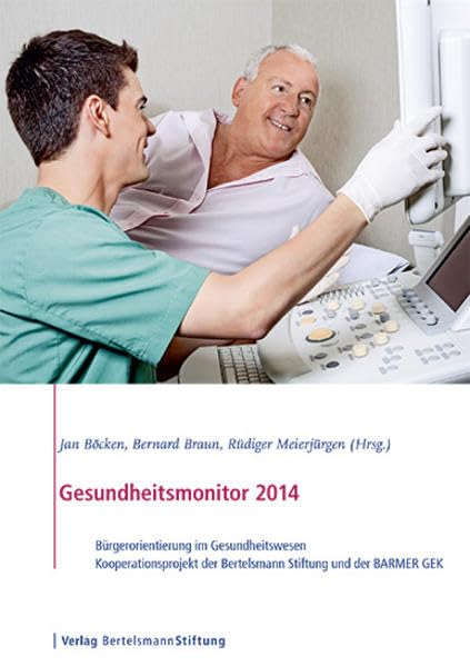 Gesundheitsmonitor 2014: Bürgerorientierung im Gesundheitswesen - Kooperationsprojekt der Bertelsmann Stiftung und der BARMER GEK Medicine