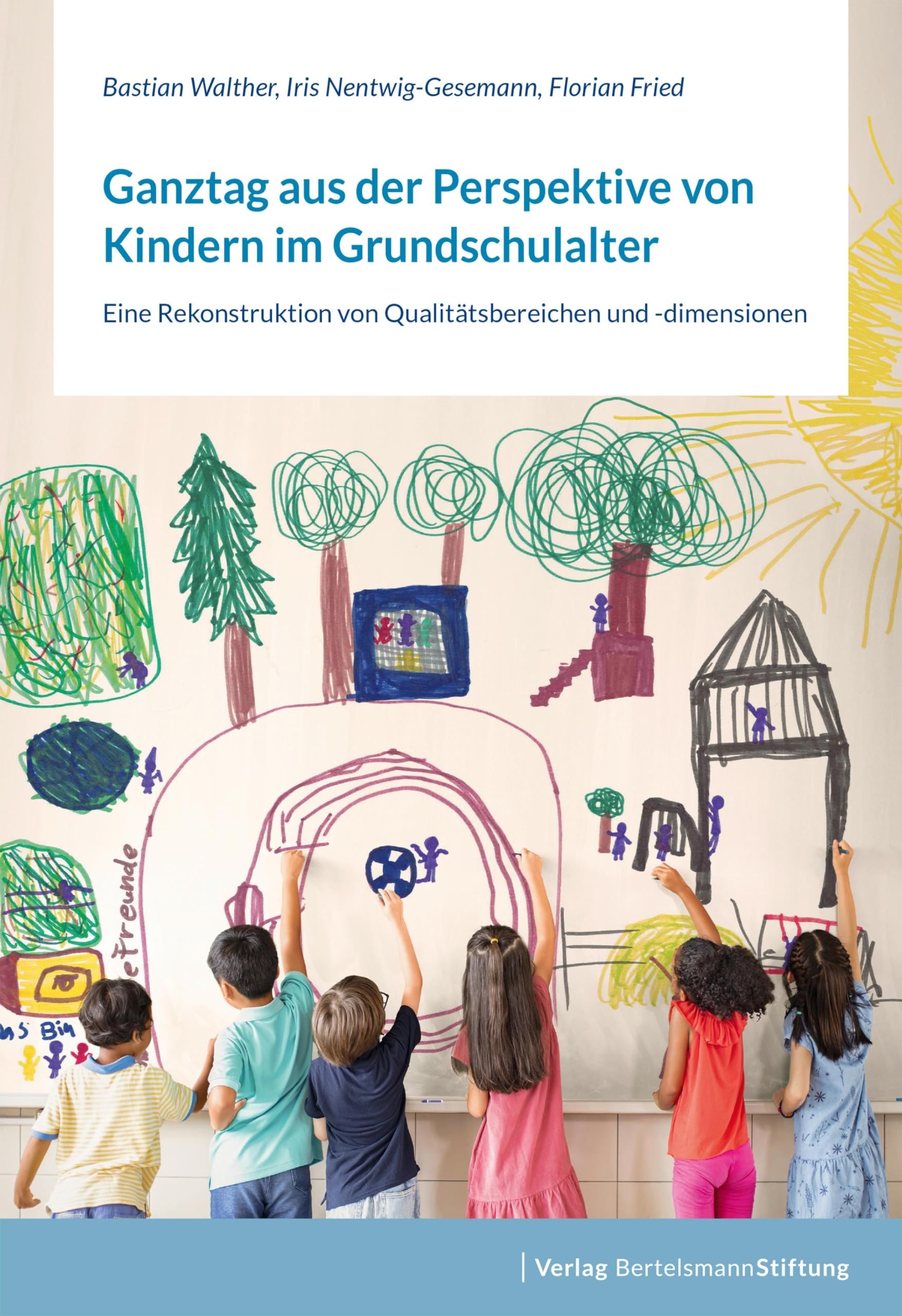 Ganztag aus der Perspektive von Kindern im Grundschulalter: Eine Rekonstruktion von Qualitätsbereichen und -dimensionen Education & Training