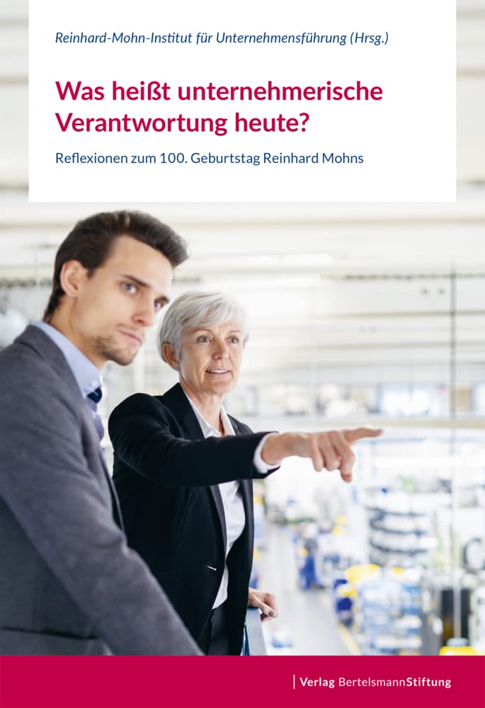 Was heißt unternehmerische Verantwortung heute?: Reflexionen zum 100. Geburtstag Reinhard Mohns Law