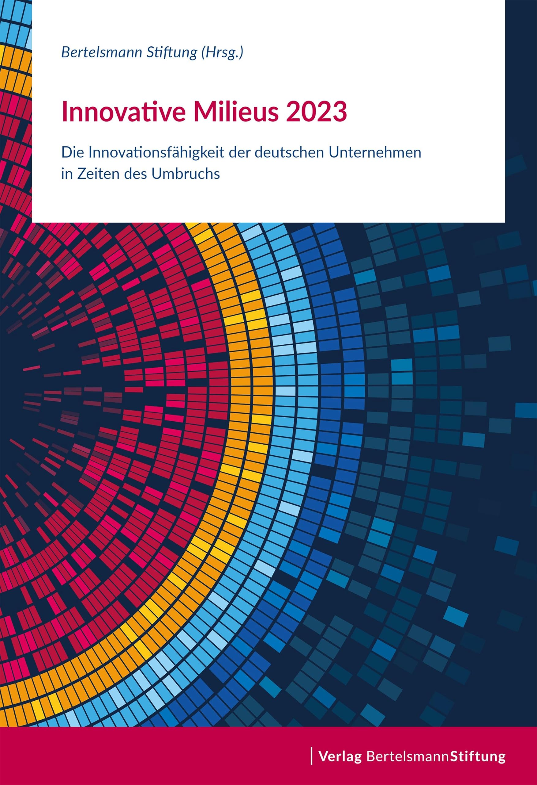 Innovative Milieus 2023: Die Innovationsfähigkeit der deutschen Unternehmen in Zeiten des Umbruchs Business, Finance & Career