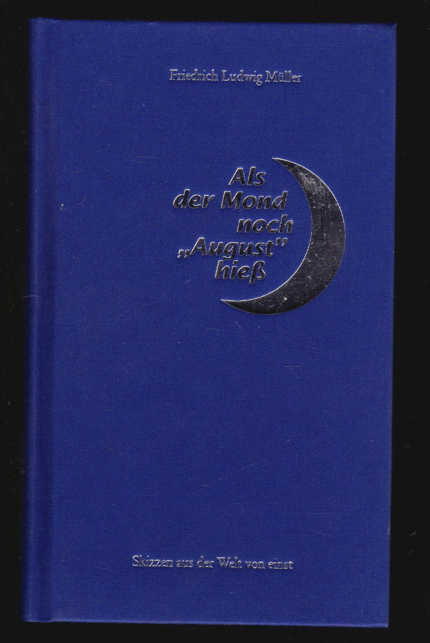 Als der Mond noch "August" hieß: Skizzen aus der Welt von einst Contemporary literature