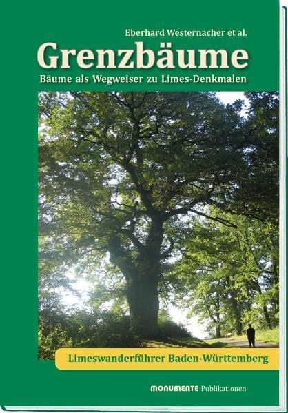 Grenzbäume: Bäume als Wegweiser zu Limes-Denkmalen Limeswanderführer Baden-Württemberg Leisure, Home & Garden