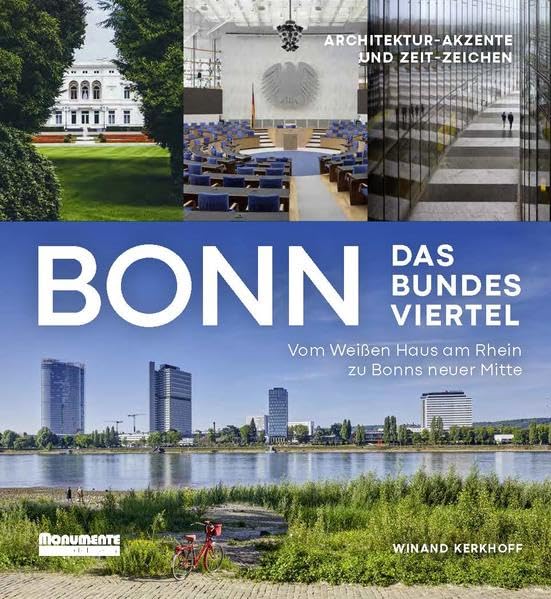 Bonn. Das Bundesviertel: Vom Weißen Haus am Rhein zur Neuen Mitte Architecture