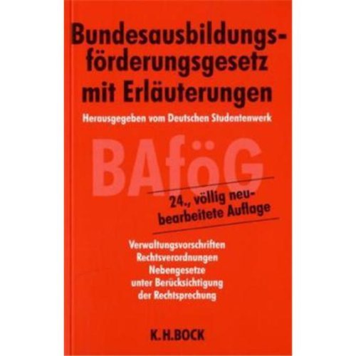 Bundesausbildungsförderungsgesetz mit Erläuterungen (BAföG): Verwaltungsvorschriften, Rechtsverordnungen, Nebengesetze unter Berücksichtigung der Rechtsprechung Law