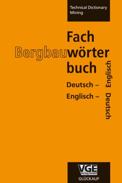 Fachwörterbuch Bergbau. Deutsch-Englisch /Englisch-Deutsch: Technical Dictionary Mining Business & Technology