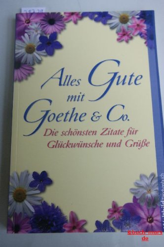 Alles Gute mit Goethe & Co. : die schönsten Zitate für Glückwünsche und GrüÃŸe. Books