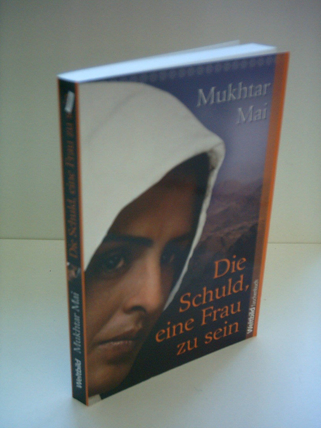 Mukhtar Mai: Die Schuld, eine Frau zu sein Essays & Short Stories