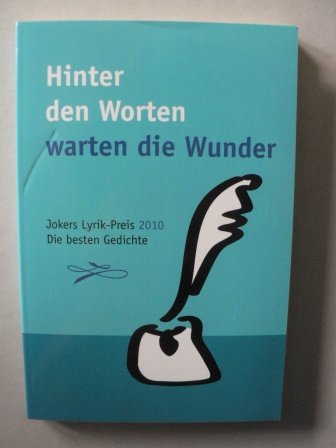 Hinter den Worten warten die Wunder. Jokers-Lyrik-Preis 2010. Die besten Gedichte. Books