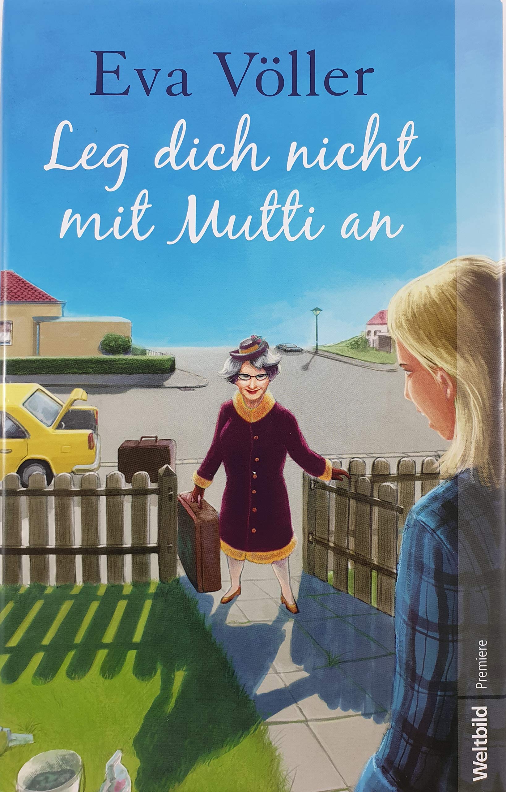 Leg dich nicht mit Mutti an : Roman. Contemporary literature