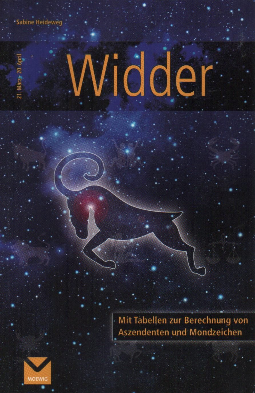Widder 21. März - 20. April Ihr persönliches Tierkreiszeichen - alles auf einen Blick! Mit Tabellen zur Berechnung von Aszendeten und Mondzeichen Books