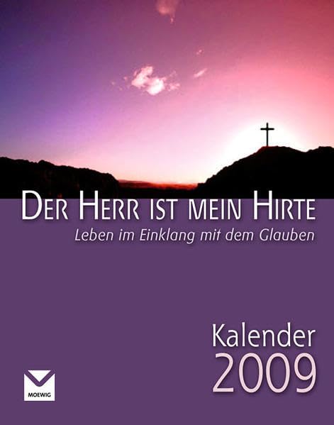 Der Herr ist mein Hirte Kalender 2009: Leben mit dem Glauben – der tägliche Begleiter Calendars