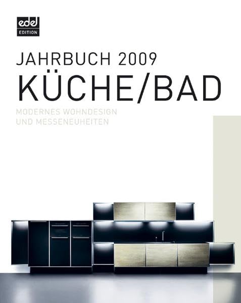 Jahrbuch 2009 Küche /Bad: Modernes Wohndesign und Messeneuheiten Architecture