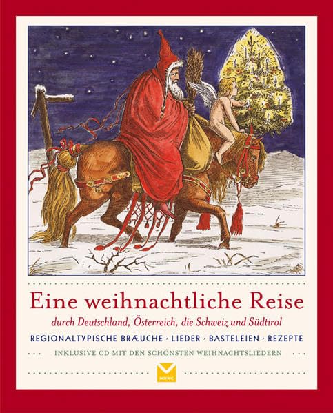 Eine weihnachtliche Reise durch Deutschland, Österreich, die Schweiz und Südtirol: Regionaltypische Bräuche, Lieder, Basteleien, Rezepte Fiction