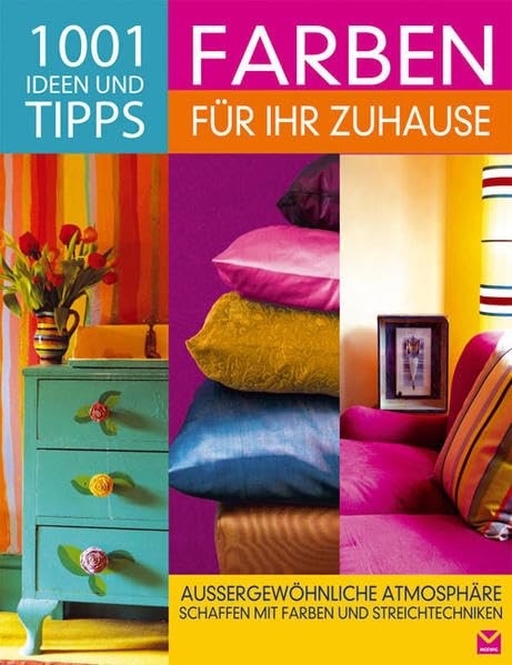 Farben für Ihr Zuhause: 1001 Ideen und Tipps Hobbies & Crafts