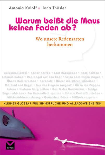 Warum beißt die Maus keinen Faden ab? - Wo unsere Redensarten herkommen Psychology