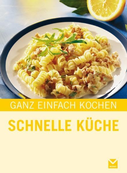 Schnelle Küche: In drei Schritten zum fertigen Gericht! (Ganz einfach kochen) Leisure, Home & Garden