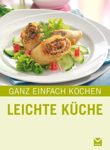 Leichte Küche: In drei Schritten zum fertigen Gericht! (Ganz einfach kochen) Leisure, Home & Garden