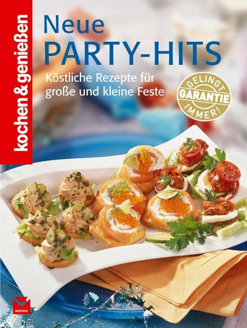 Kochen & genießen Neue Party Hits: Köstliche Rezepte für große und kleine Feste Leisure, Home & Garden