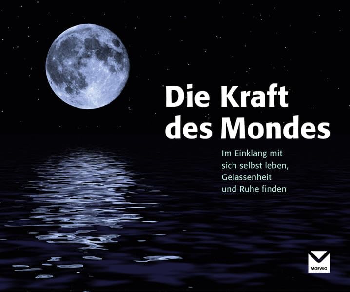 Die Kraft des Mondes: Das ganze Jahr Gelassenheit und Ruhe finden Religion & Esotericism