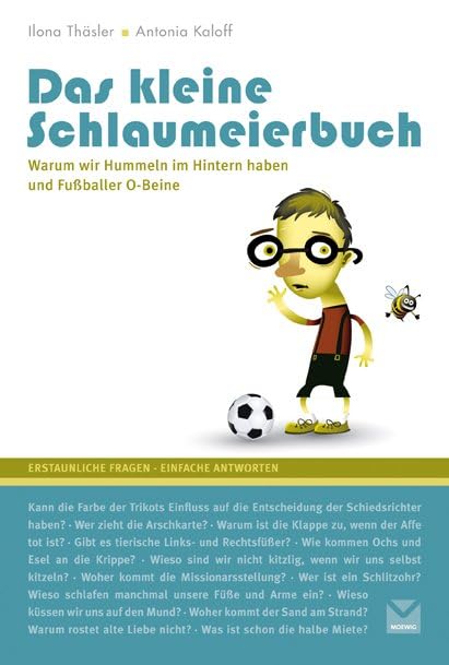 Das kleine Schlaumeierbuch: Warum wir Hummeln im Hintern und Fußballer O-Beine haben Leisure, Home & Garden