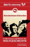 Quiz für unterwegs - Große Frauen und Männer der Weltgeschichte - Herrscherinnen und Herrscher (Spiel) book