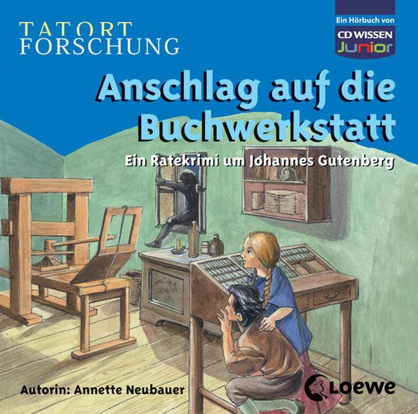CD WISSEN Junior - TATORT FORSCHUNG. Anschlag auf die Buchwerkstatt: Ein Ratekrimi um Johannes Gutenberg: Ein Ratekrimi um Johanes Gutenberg. Kniffliger Ratespaß für pfiffige Kids! Non-fiction
