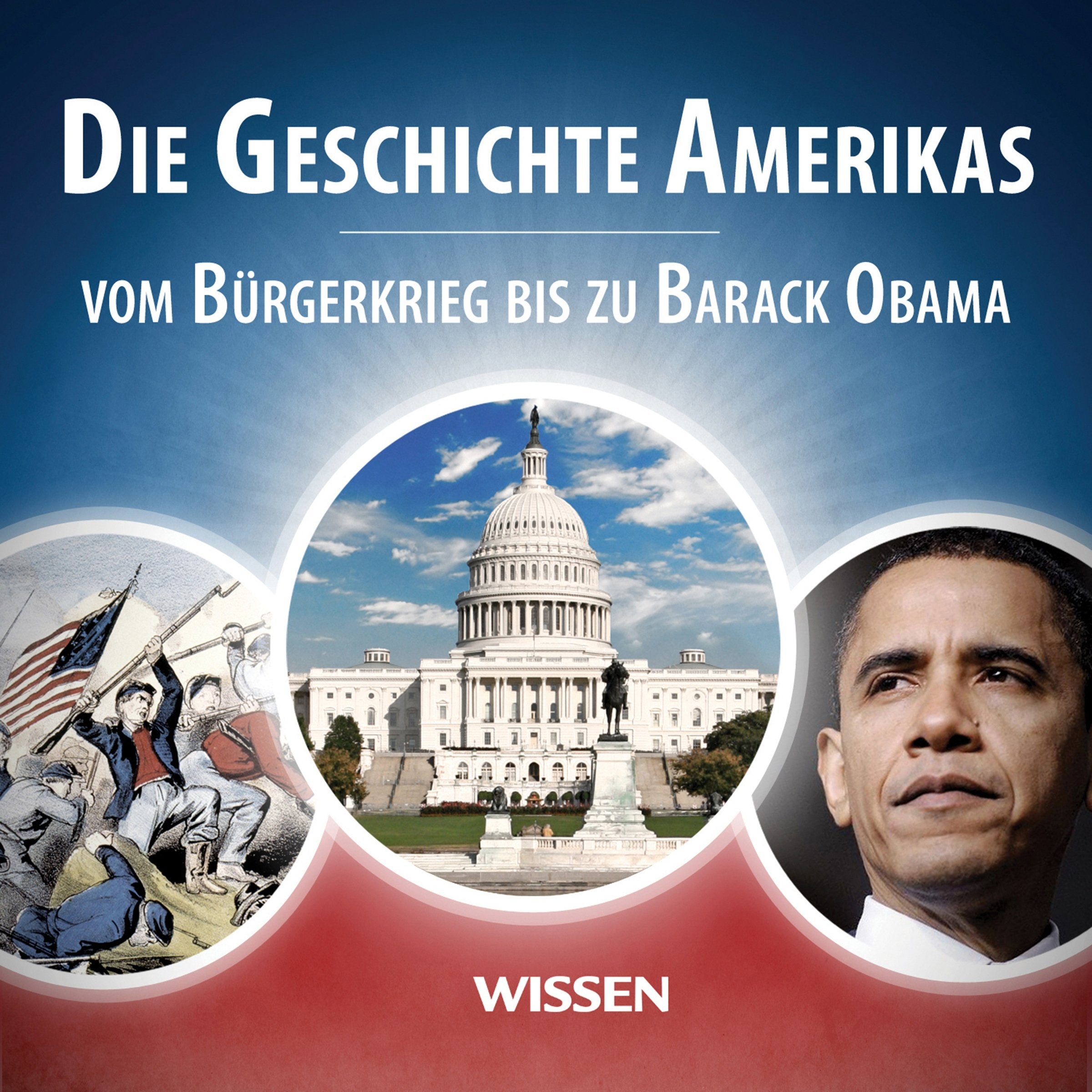 CD WISSEN - Die Geschichte Amerikas. Vom Bürgerkrieg bis zu Barack Obama, 3 CDs Politics & History