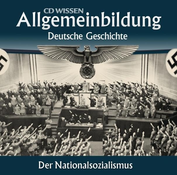 CD WISSEN – Allgemeinbildung - Deutsche Geschichte: Der Nationalsozialismus, 2 CDs German history