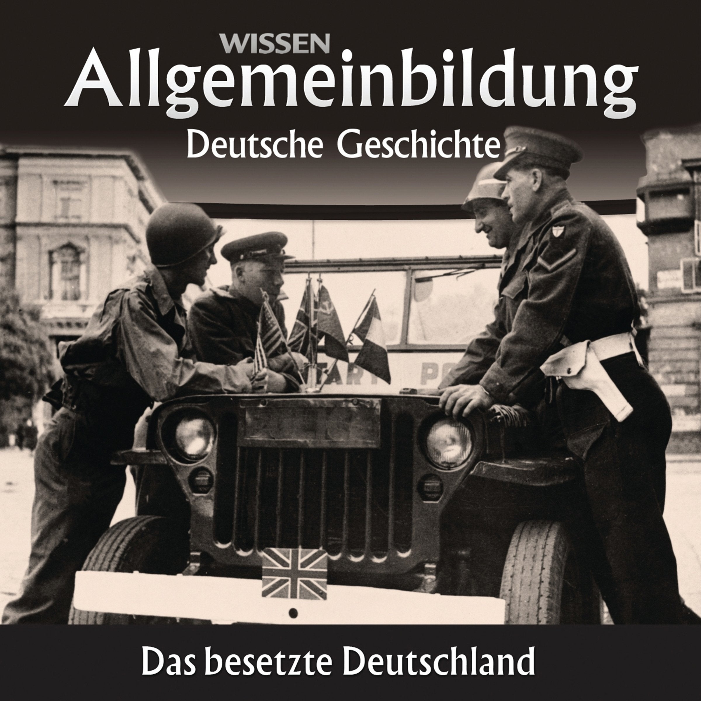 CD WISSEN – Allgemeinbildung - Deutsche Geschichte: Das besetzte Deutschland, 1 CD German history