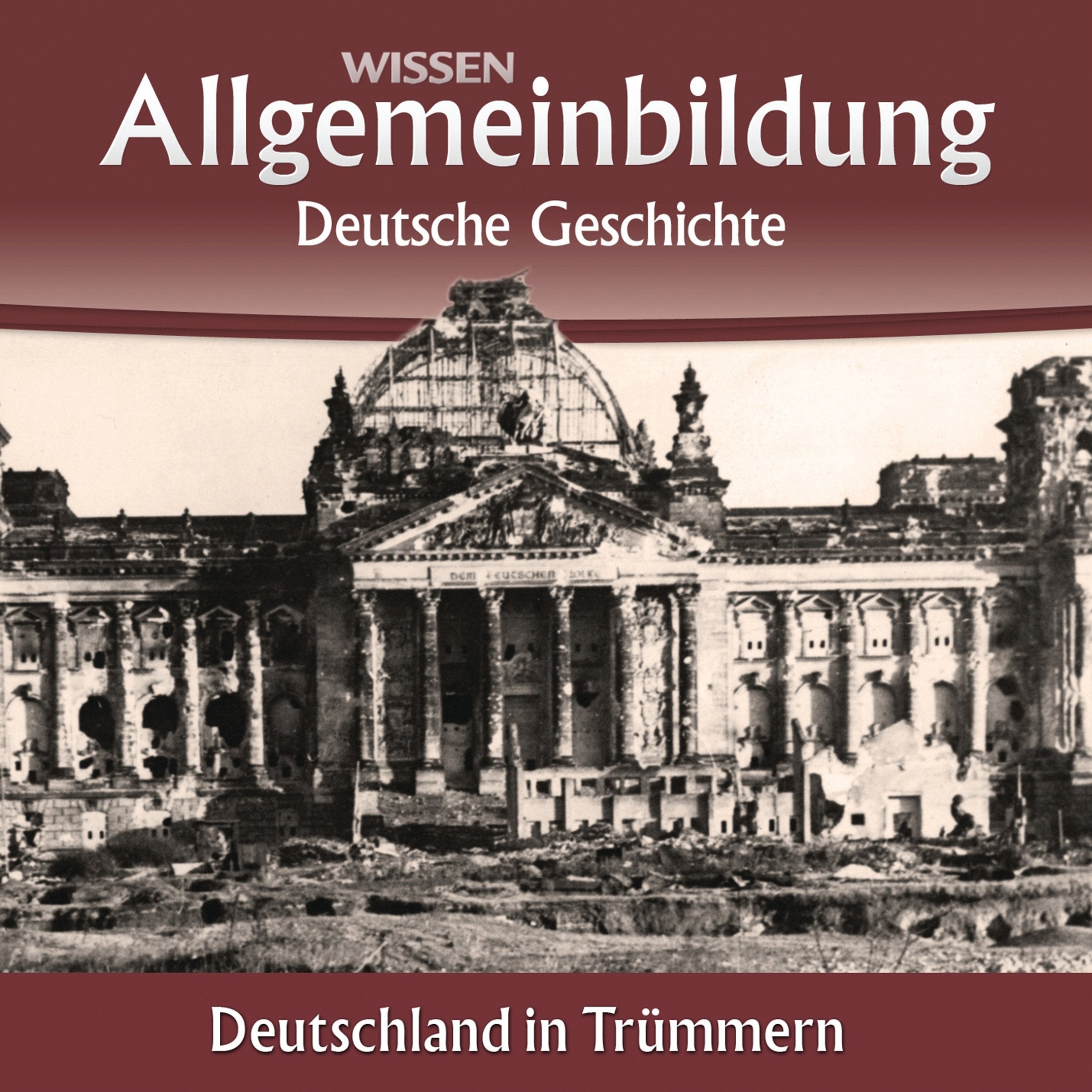 CD WISSEN – Allgemeinbildung - Deutsche Geschichte: Deutschland in Trümmern, 2 CDs German history