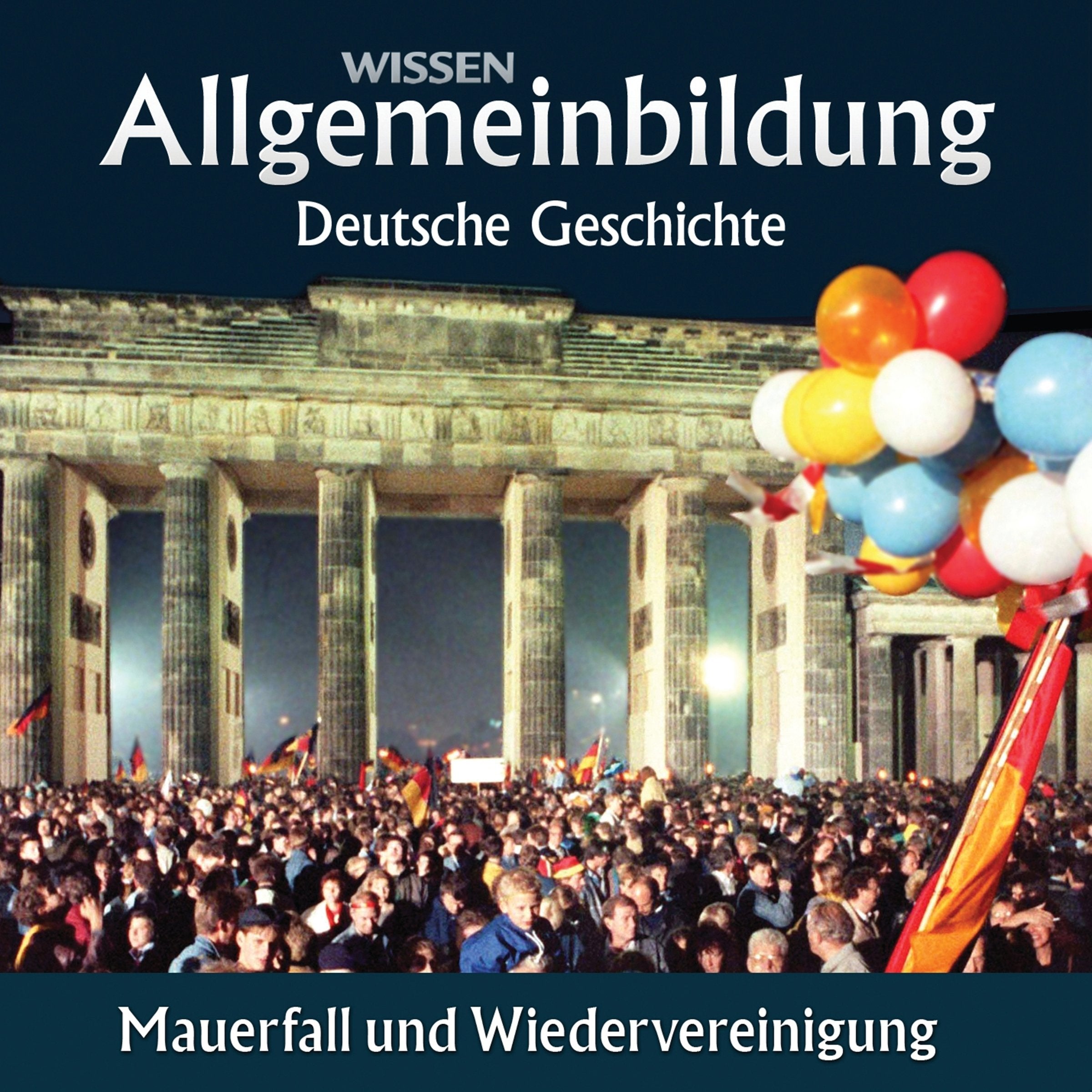 Allgemeinbildung - Deutsche Geschichte. Mauerfall und Wiedervereinigung Politics & History