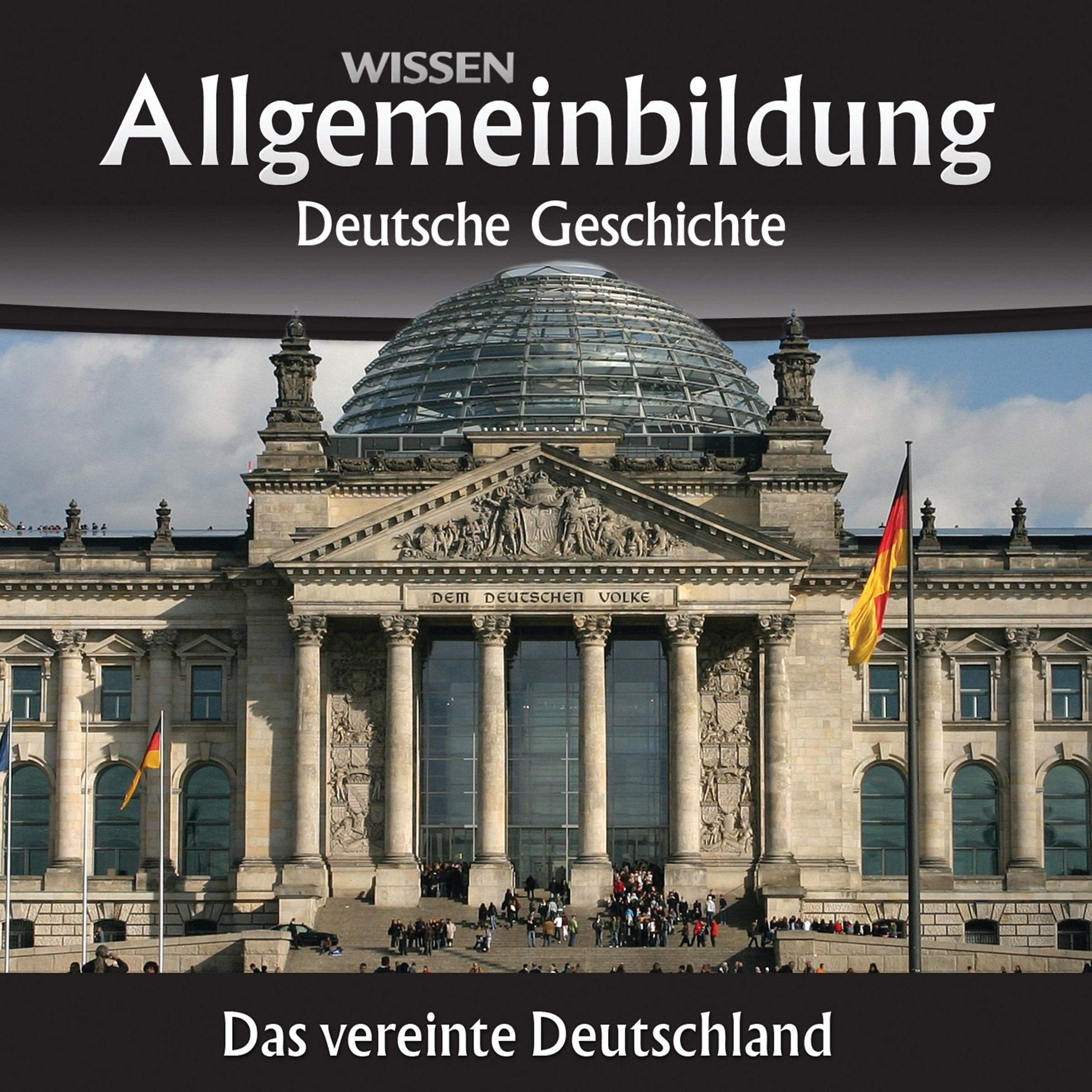 CD WISSEN – Allgemeinbildung - Deutsche Geschichte: Das vereinte Deutschland, 2 CDs Social Sciences