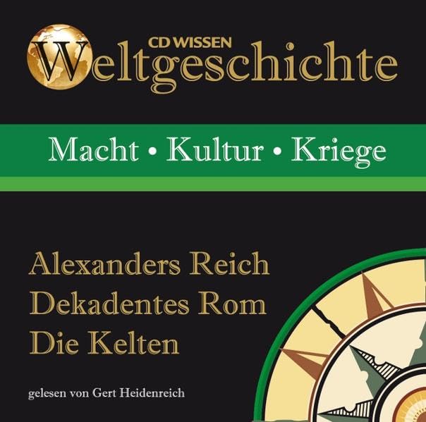 CD WISSEN - Weltgeschichte: Alexanders Reich, Dekadentes Rom, Die Kelten, 1 CD Natural Sciences