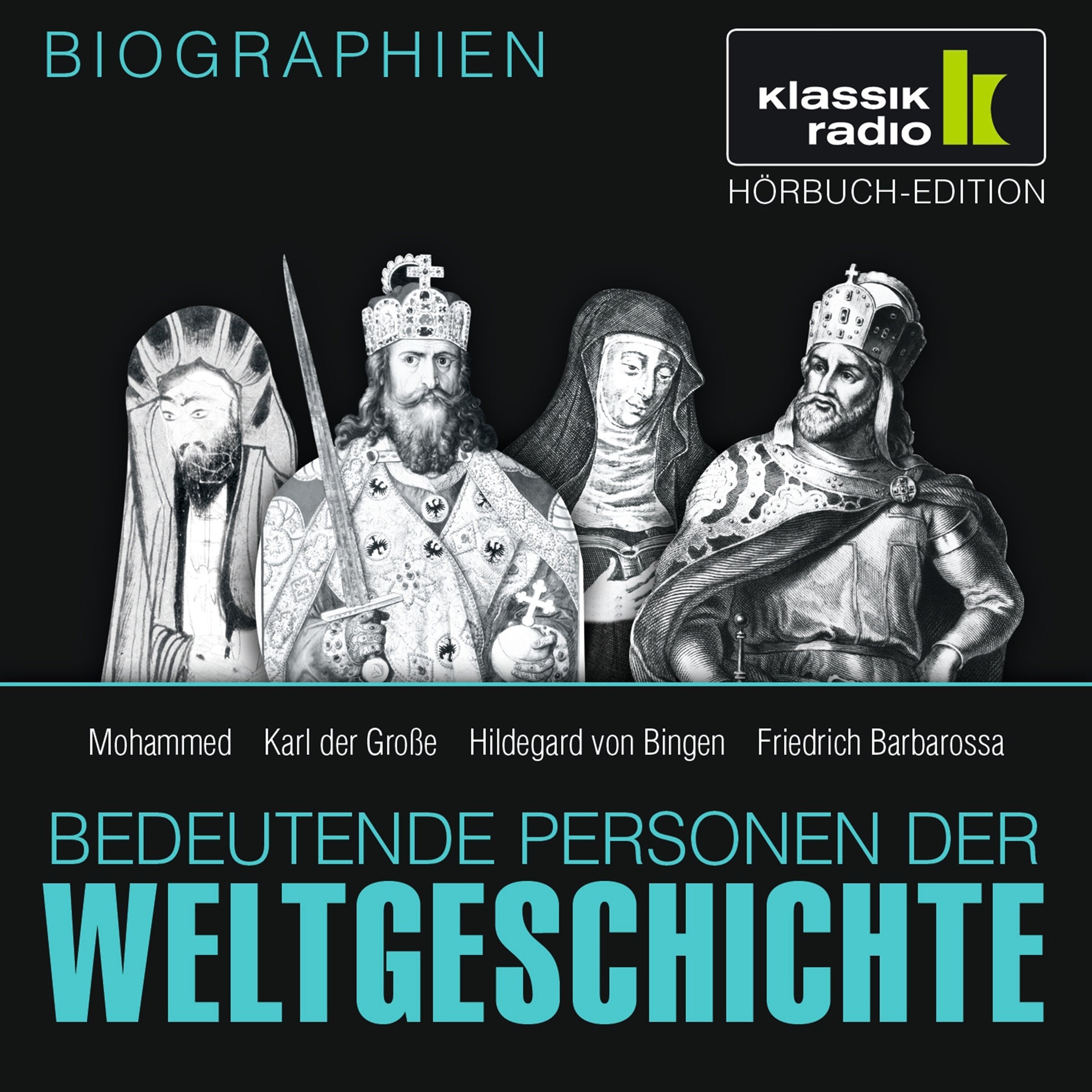KLASSIK RADIO präsentiert: Bedeutende Personen der Weltgeschichte: Mohammed / Karl der Große / Hildegard von Bingen / Friedrich Barbarossa Memories
