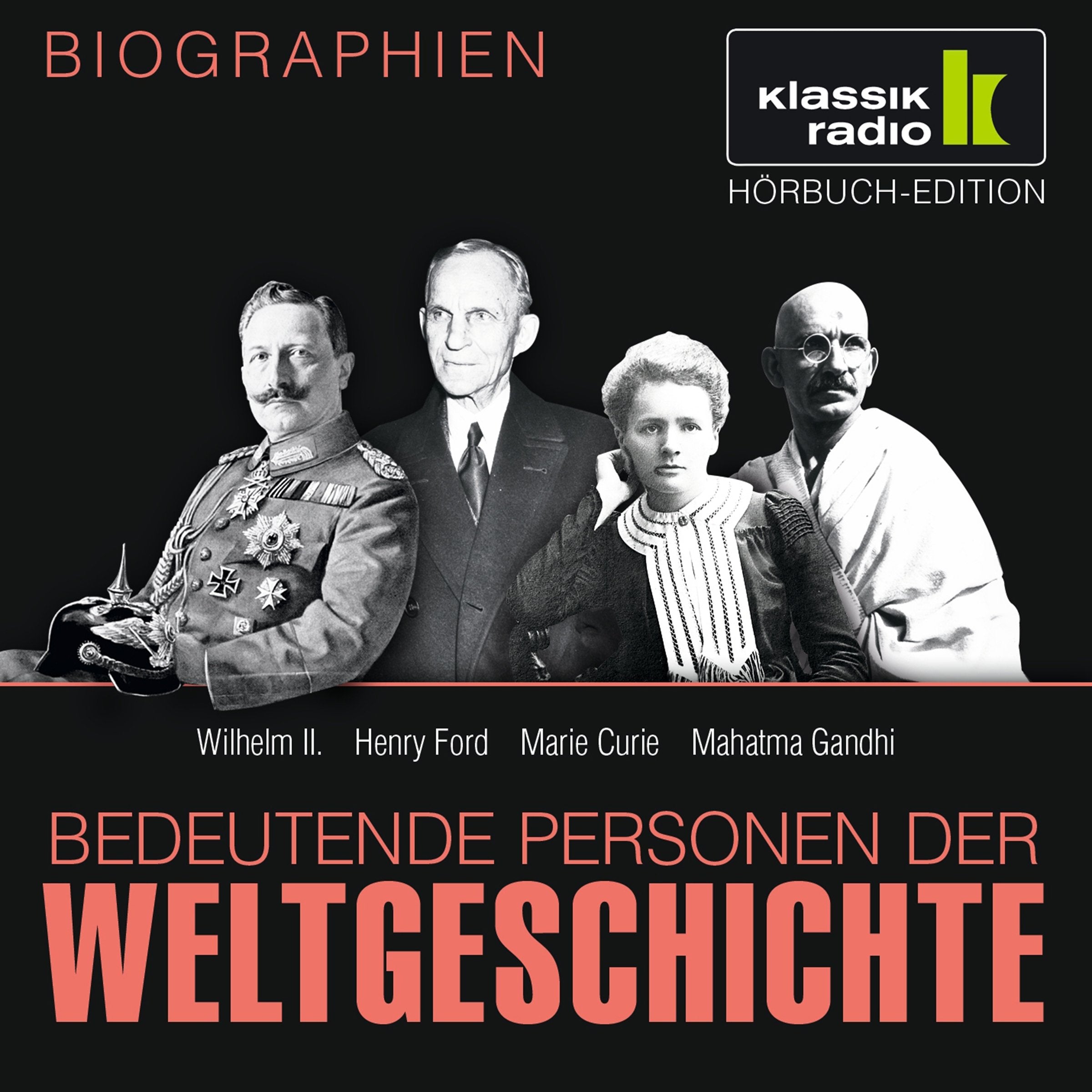 Bedeutende Personen der Weltgeschichte: Wilhelm II. / Henry Ford / Marie Curie / Mahatma Gandhi Memories