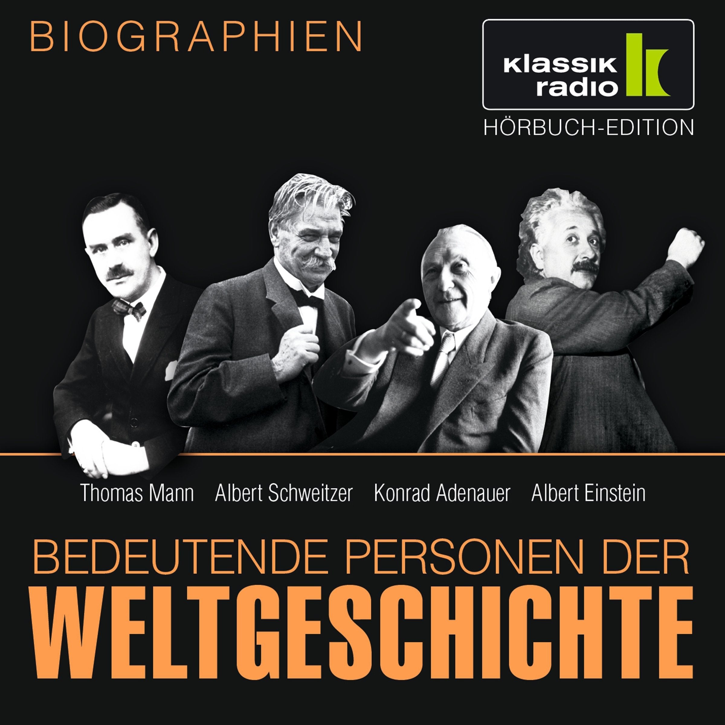 KLASSIK RADIO präsentiert: Bedeutende Personen der Weltgeschichte: Thomas Mann / Albert Schweitzer / Konrad Adenauer / Albert Einstein Memories