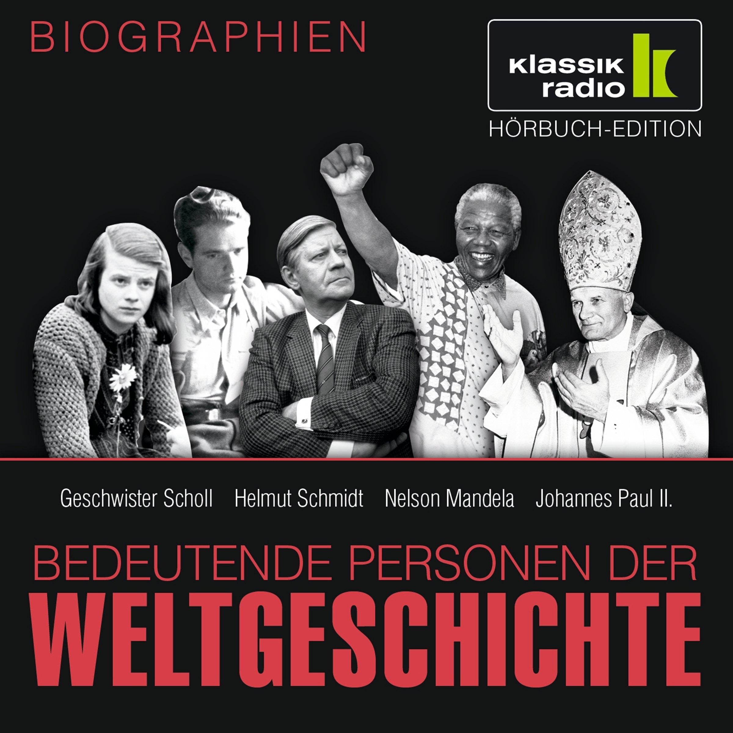 KLASSIK RADIO präsentiert: Bedeutende Personen der Weltgeschichte: Geschwister Scholl / Helmut Schmidt / Nelson Mandela / Johannes Paul II. Memories