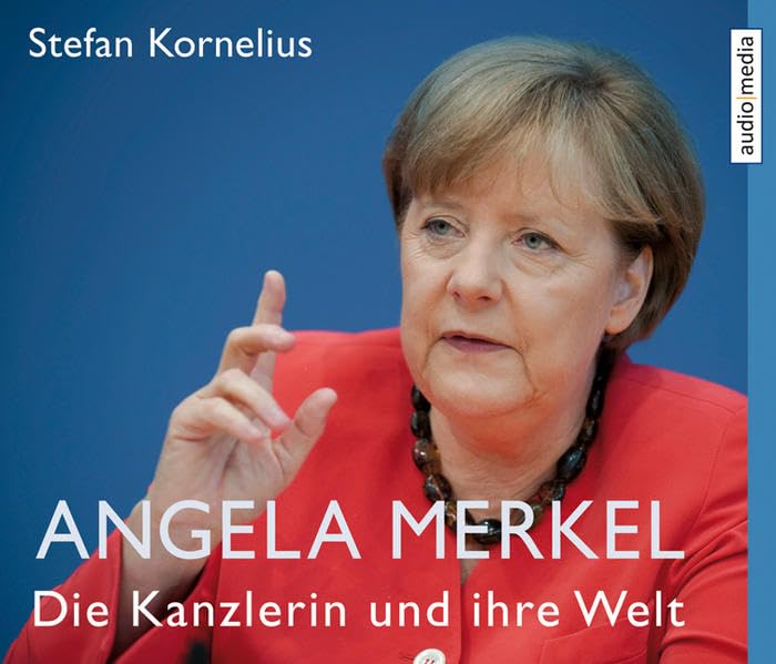 Angela Merkel: Die Kanzlerin und ihre Welt Politics & Society