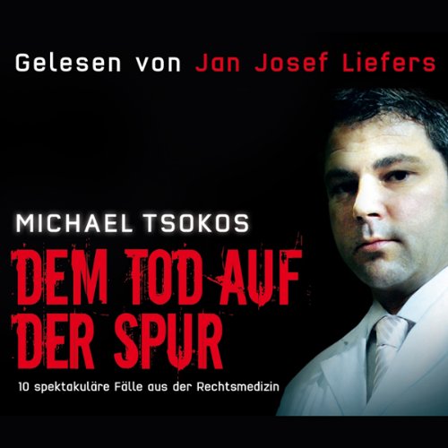 Dem Tod auf der Spur: 10 spektakuläre Fälle aus der Rechtsmedizin, 4 CDs: 10 spektakuläre Fälle aus der Rechtsmedizin. Gekürzte Lesung (TARGET - mitten ins Ohr) Medicine