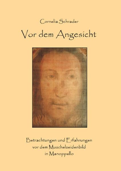Vor dem Angesicht: Betrachtungen und Erfahrungen vor dem Muschelseidenbild in Manoppello Religion & Esotericism