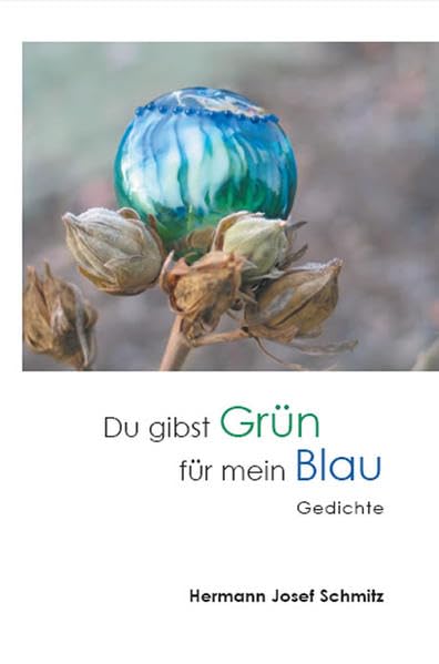 Du gibst Grün für mein Blau: Gedichte Poetry