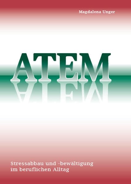 Atem: Stressabbau und -bewältigung im beruflichen Alltag Lifestyle