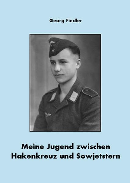 Meine Jugend zwischen Hakenkreuz und Sowjetstern Memories