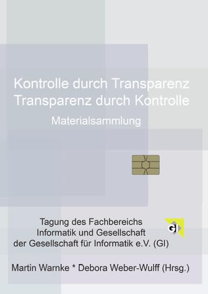 Kontrolle durch Transparenz /Transparenz durch Kontrolle: Materialsammlung zur Tagung Computer Science