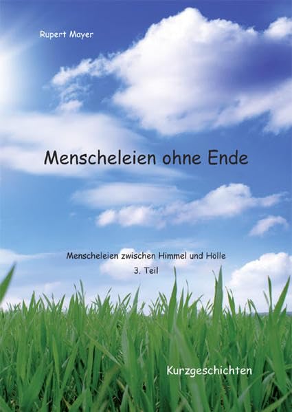 Menscheleien ohne Ende: Menscheleien zwischen Himmel und Hölle – Teil 3 Contemporary literature