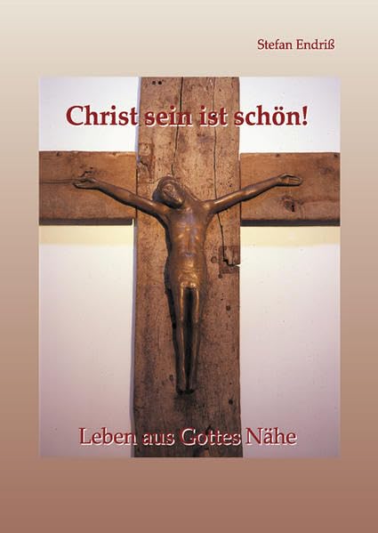 Christ sein ist schön!: Leben aus Gottes Nähe Religion & Esotericism