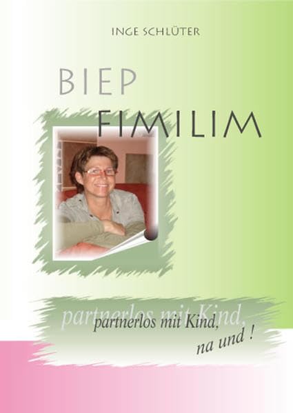 Biep Fimilim: Partnerlos mit Kind, na und! Memories