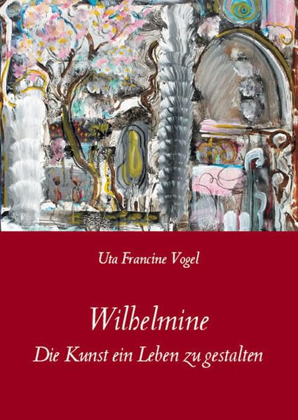 Wilhelmine: Die Kunst ein Leben zu gestalten Contemporary literature